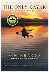 The Only Kayak By Kim Heacox